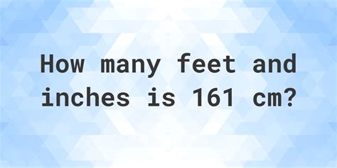 161 cm to feet|161 centimeters to feet and inches